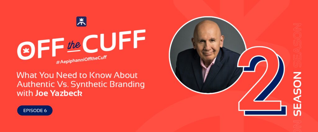 What You Need to Know About Authentic vs Synthetic Branding with Joe Yazbeck