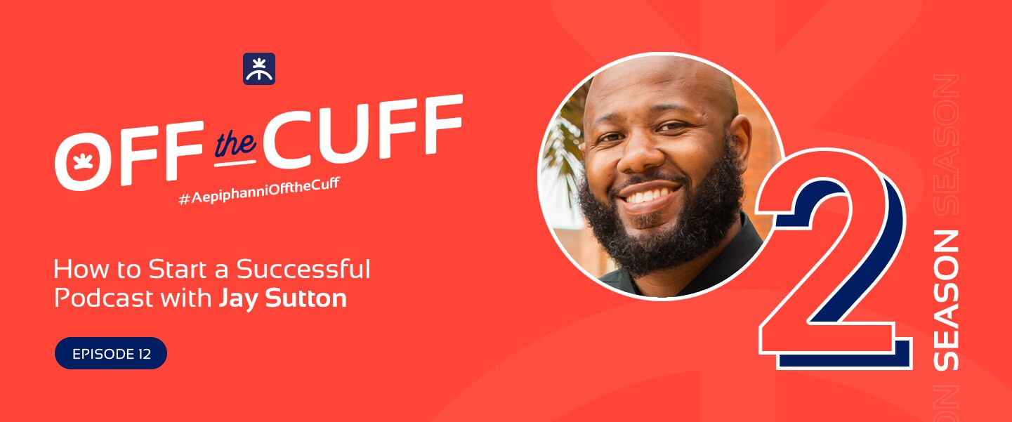 How to Start a Successful Podcast with Jay Sutton