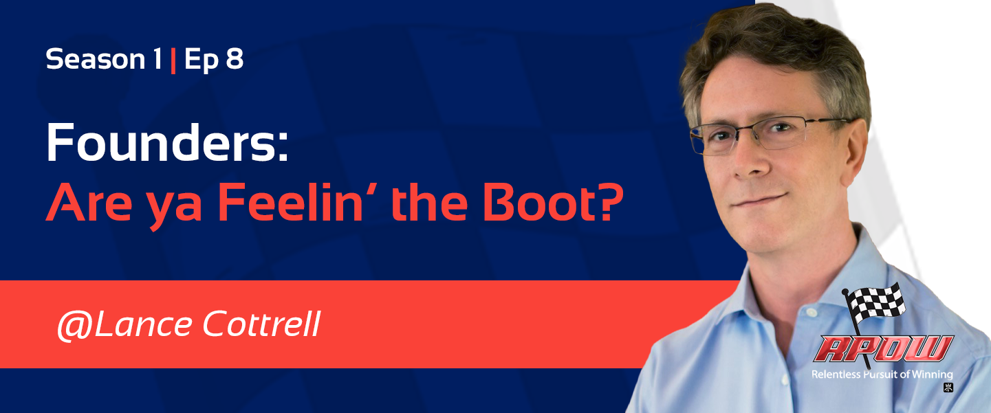 Founders: Are ya Feelin' the Boot?